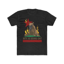 Load image into Gallery viewer, WTF IS GOING ON?